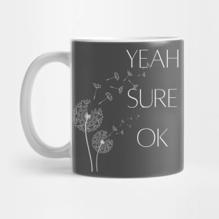 Yeah Sure OK Mug